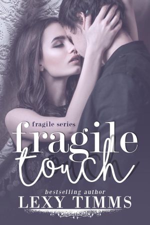 [Fragile 01] • Fragile Touch